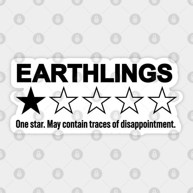 Funny Extraterrestrial Rating - Earthlings: May Contain Traces of Disappointment Sticker by TwistedCharm